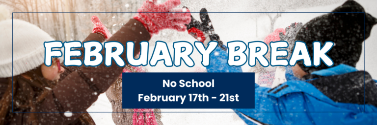 There will be no school on Monday, February 17th through 21st for Most Holy Rosary Elementary School's February Break.