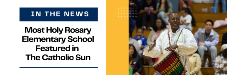 Most Holy Rosary School is featured in The Catholic Sun for its Black History Month Celebration, highlighting unity, culture, and community.