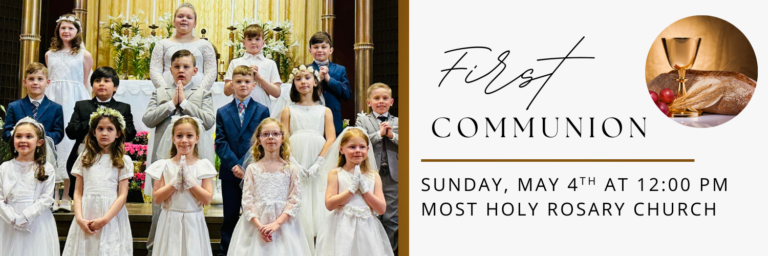 Join us as we celebrate First Communion on Sunday, May 4th at 12 PM at Most Holy Rosary Church. Keep our students in your prayers on this special day.