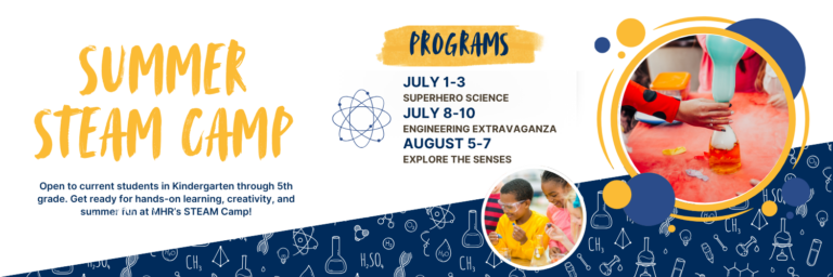 Hands-on STEAM fun this summer at MHR! Open to K–5 students. Three themed sessions offered. Space is limited—register now!